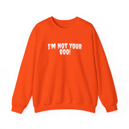 I'm Not Your Boo Sweatshirt