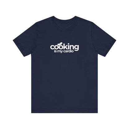 Cooking Is My Cardio T-Shirt