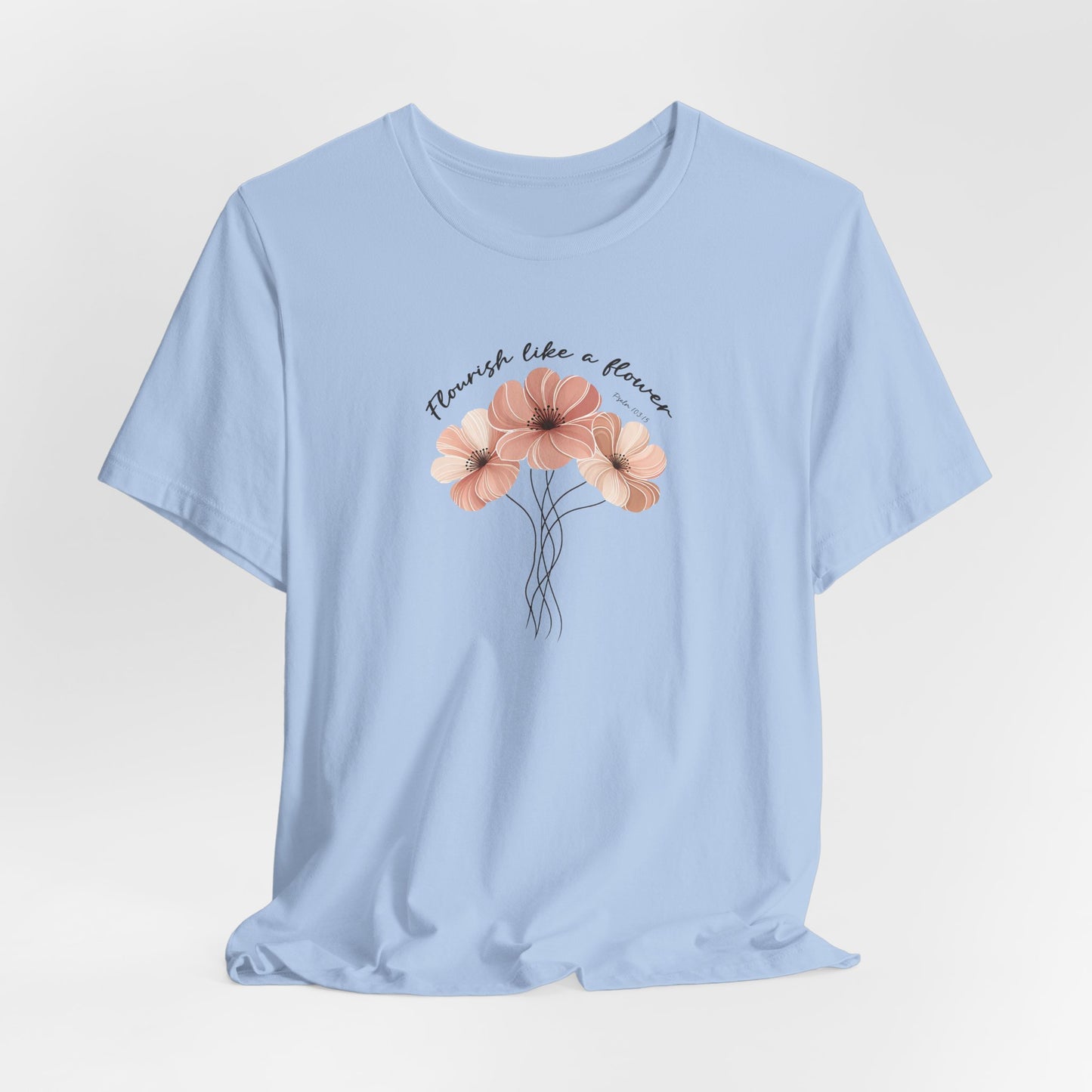 Flourish Like A Flower T-Shirt