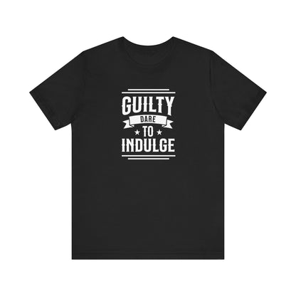 Guilty Dare to Indulge T-Shirt