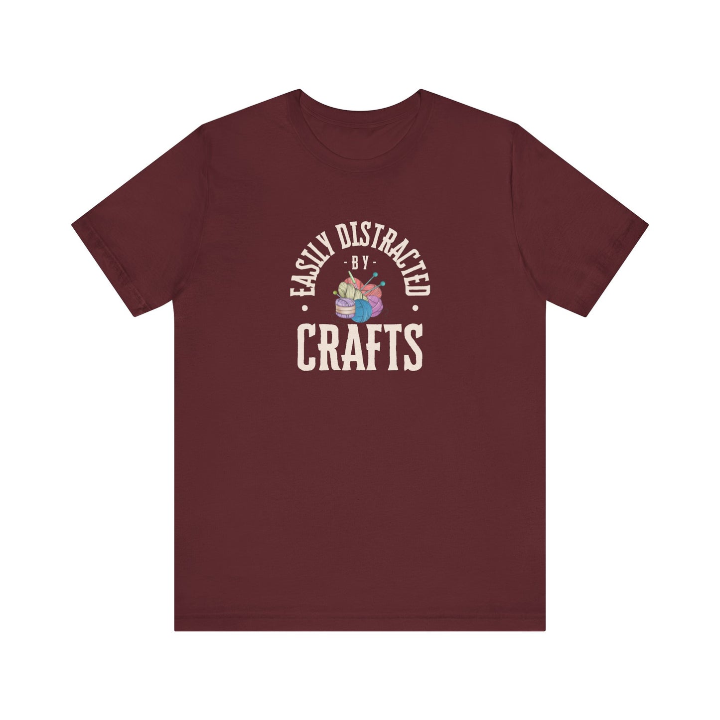 Easily Distracted By Crafts T-Shirt