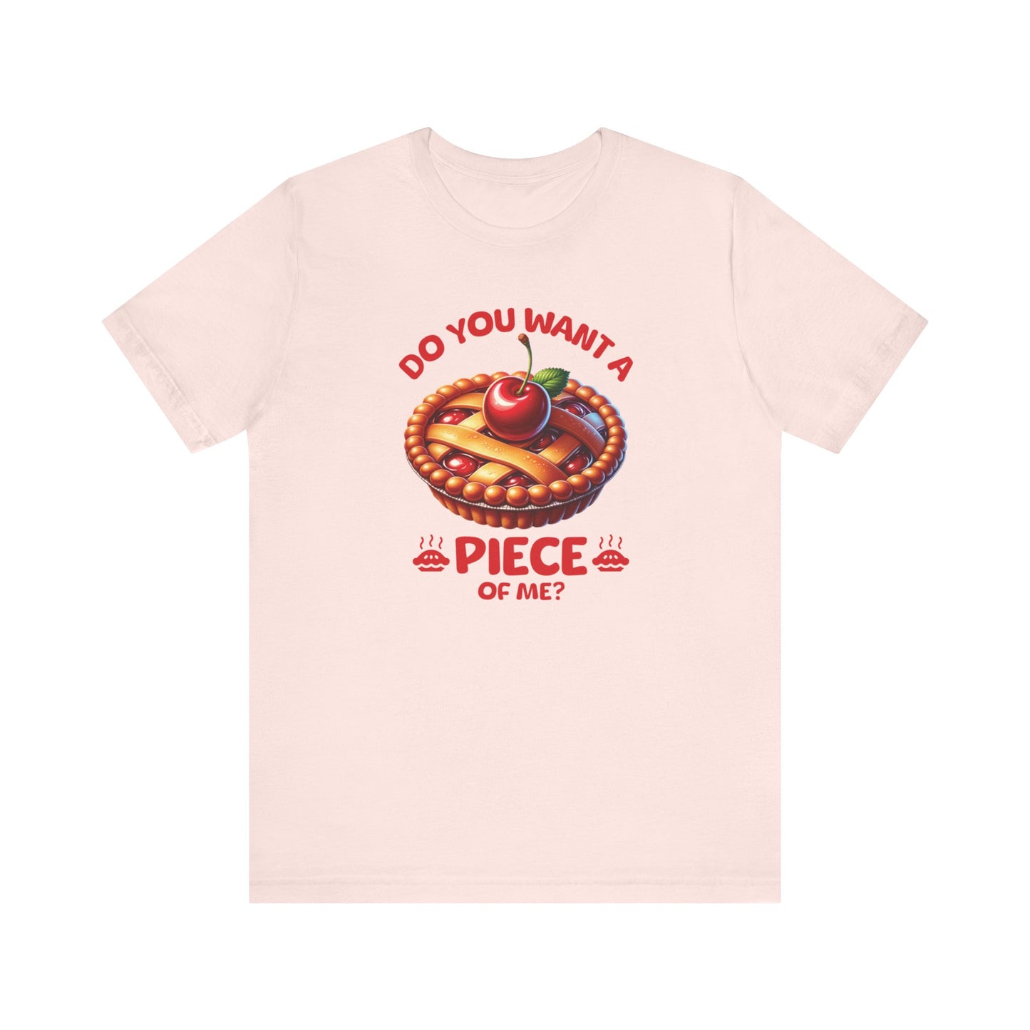 Do You Want A Piece Of Me T-Shirt