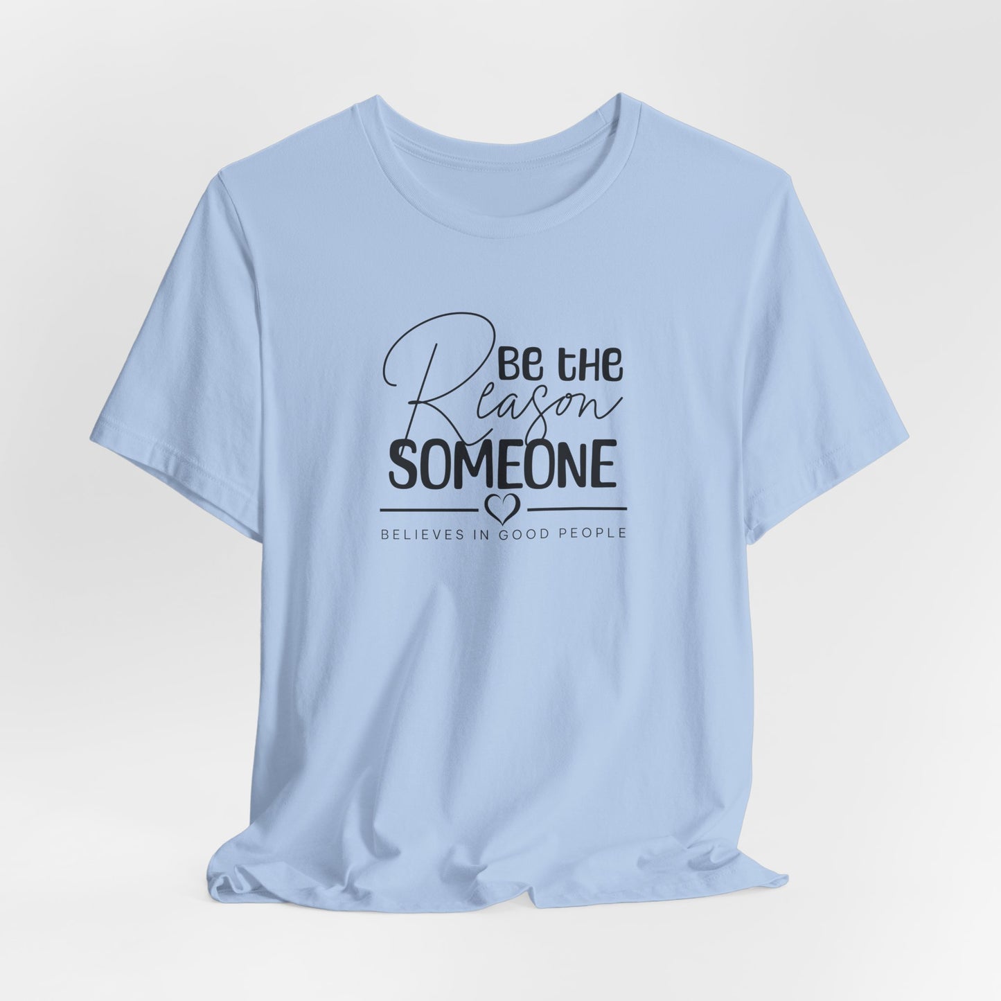 Be The Reason Someone Believes T-Shirt