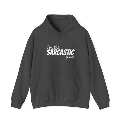 I'm The Sarcastic Friend Hoodie