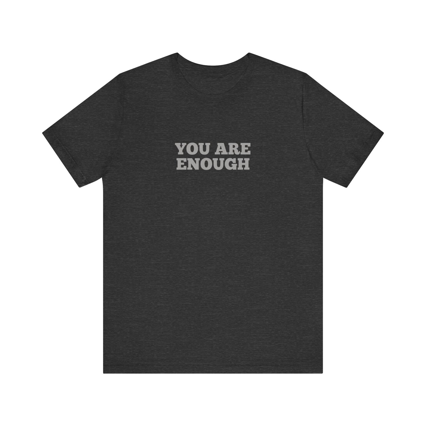 You Are Enough T-Shirt