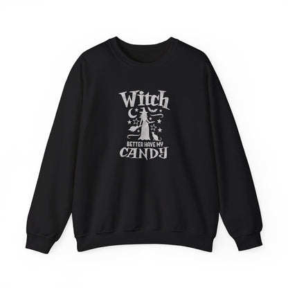 Witch Better Have My Candy Sweatshirt