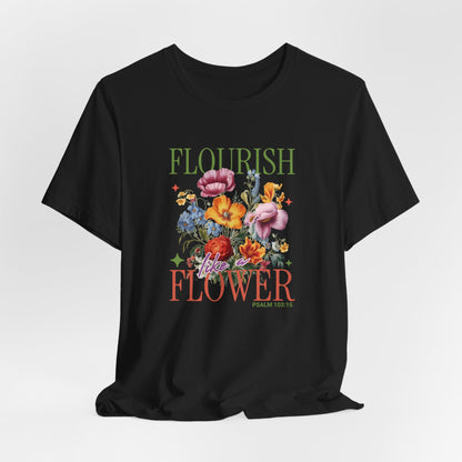 Flourish Like A Flower T-Shirt