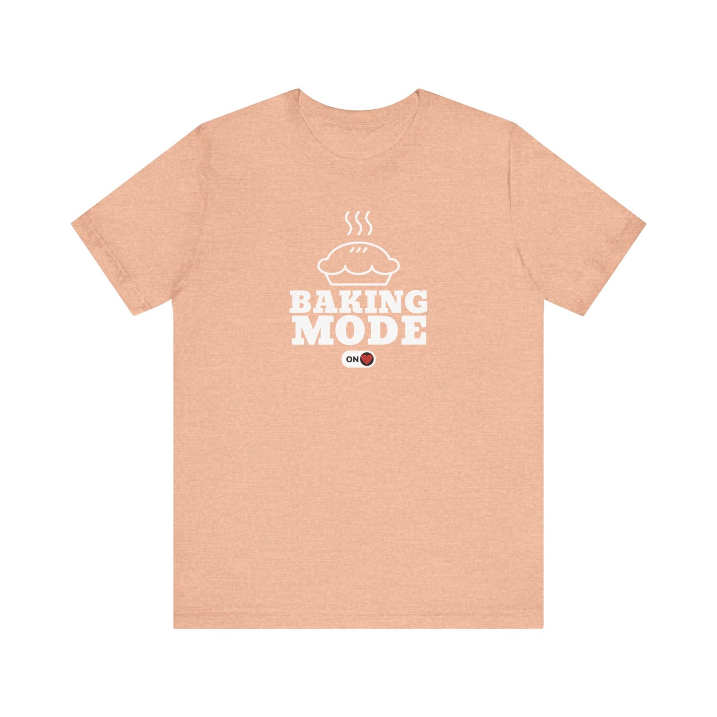 Baking Mode ON T-Shirt