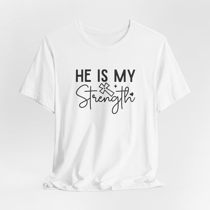 He Is My Strength T-Shirt