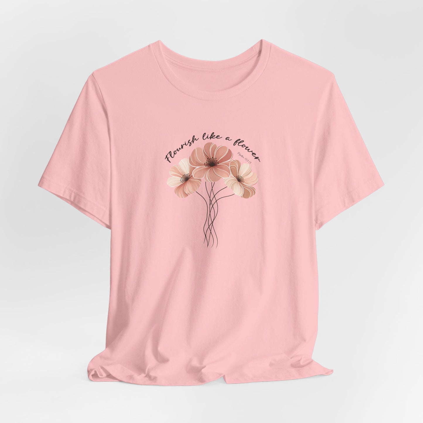 Flourish Like A Flower T-Shirt