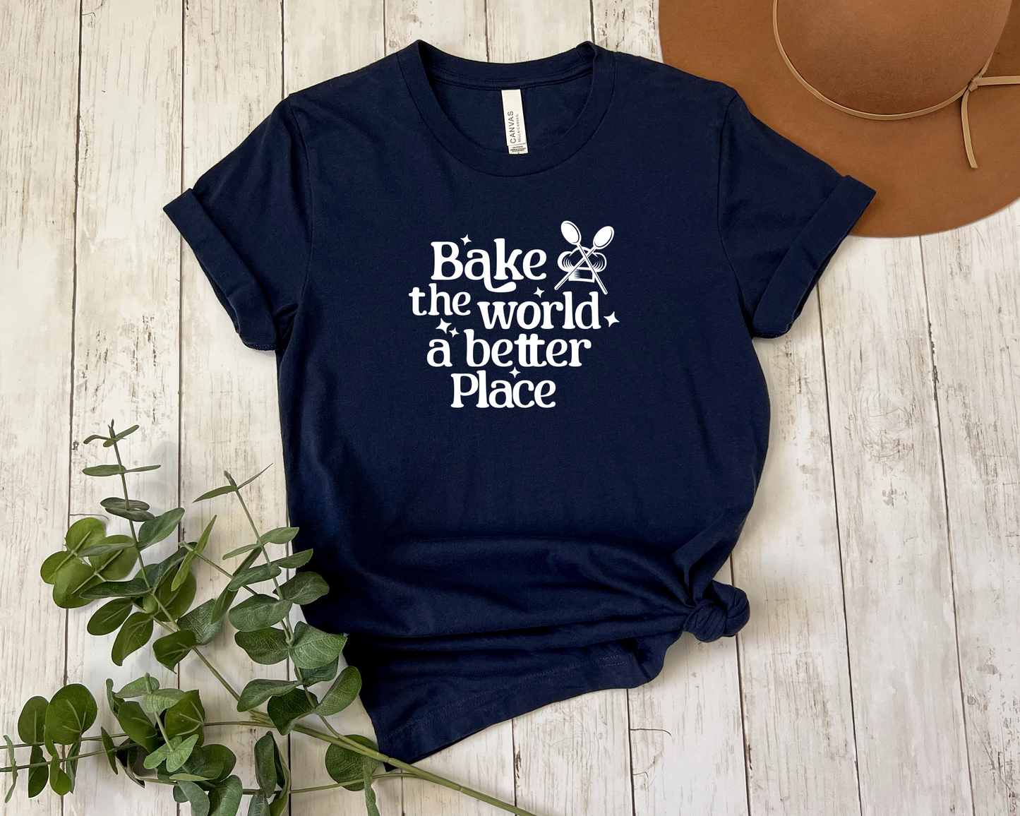 Bake The World A Better Place T-Shirt