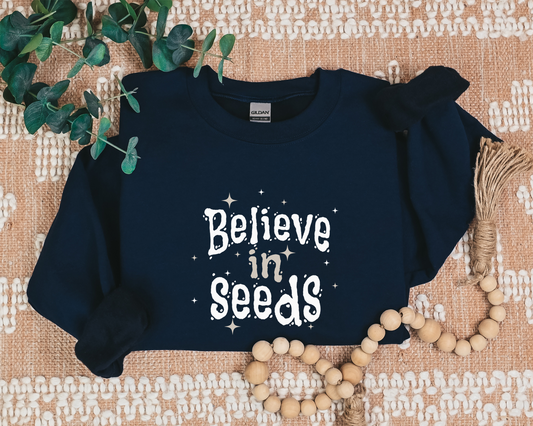 Believe In Seeds Sweatshirt