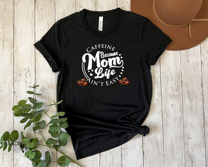 Caffeine Mom Life T-Shirt