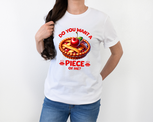 Do You Want A Piece Of Me T-Shirt