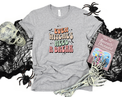 Even Witches Need A Break T-Shirt