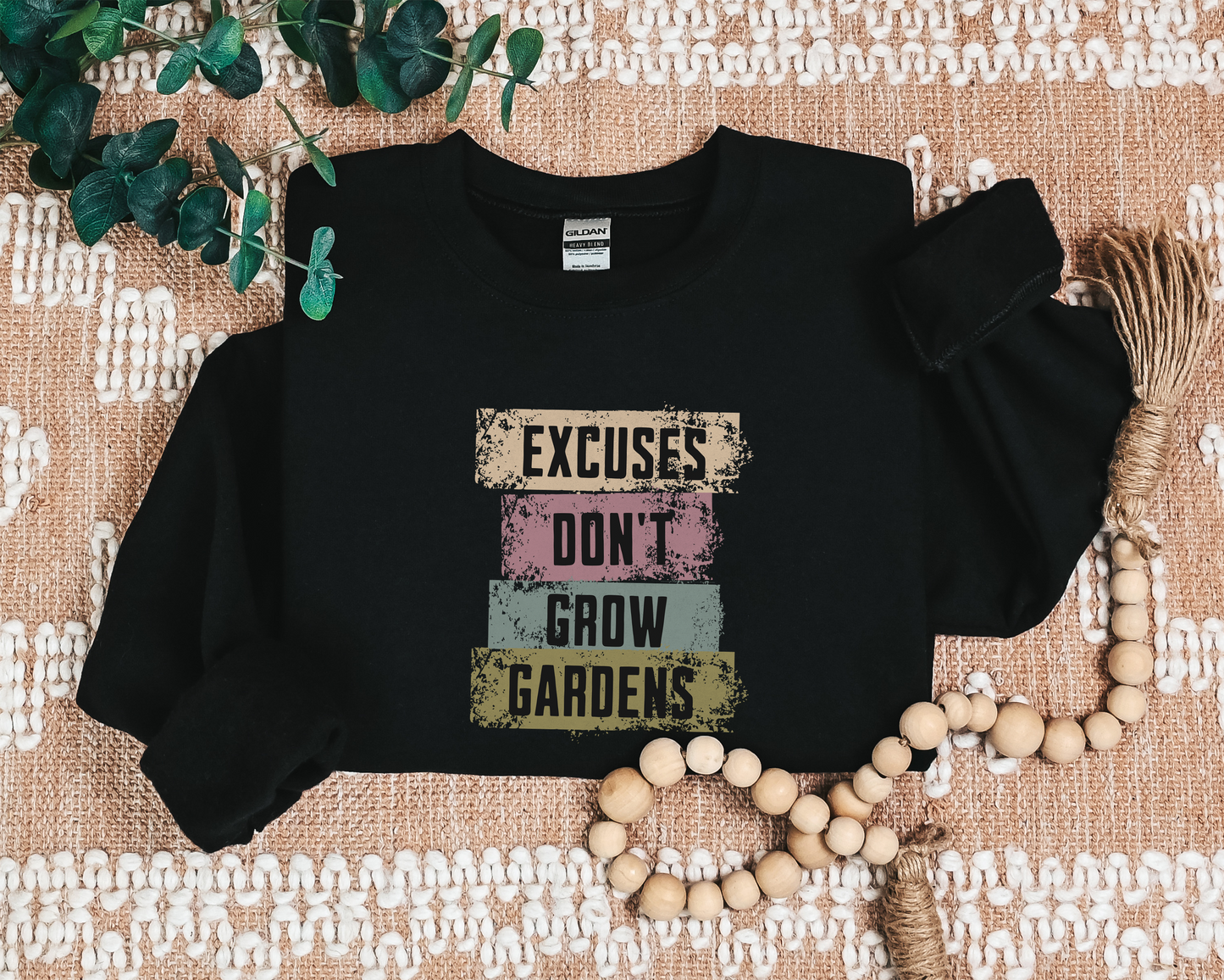 Excuses Don't Grow Gardens Sweatshirt