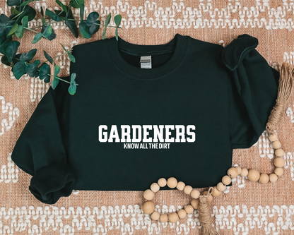 Gardeners Know All The Dirt Sweatshirt