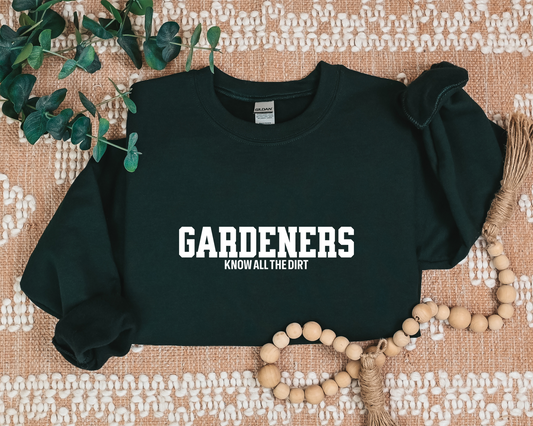 Gardeners Know All The Dirt Sweatshirt