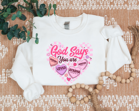 God Says You Are Valentine Sweatshirt