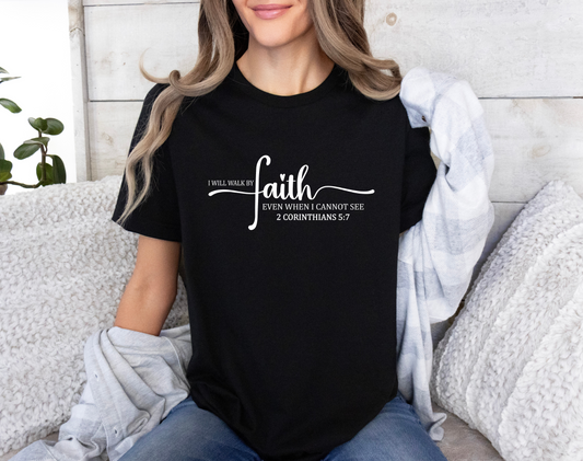 I Will Walk By Faith T-Shirt