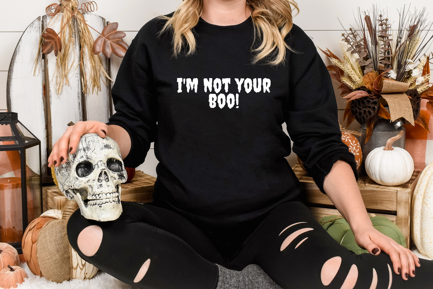 I'm Not Your Boo Sweatshirt