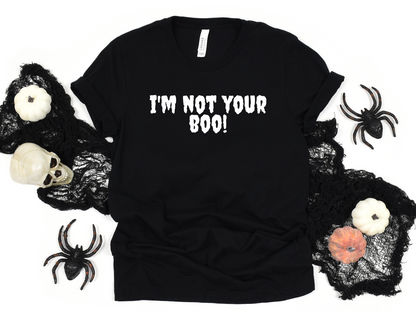 I'm Not Your Boo T-Shirt