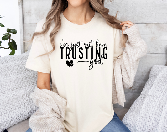 I'm Just Out Here Trusting God T-Shirt