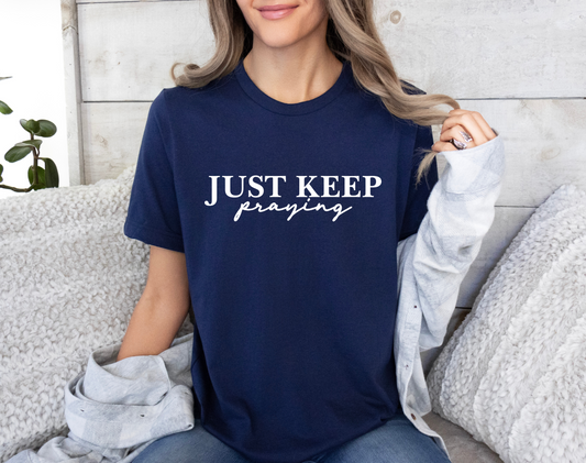 Just Keep Praying T-Shirt