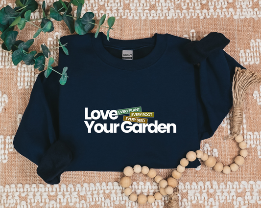 Love Your Garden Sweatshirt