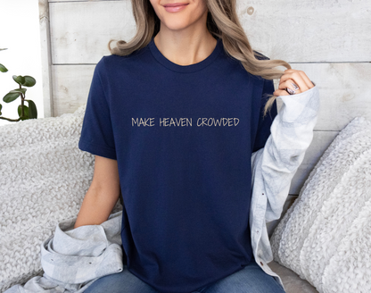 Make Heaven Crowded T-Shirt