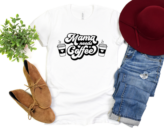 Mama Needs Coffee T-Shirt