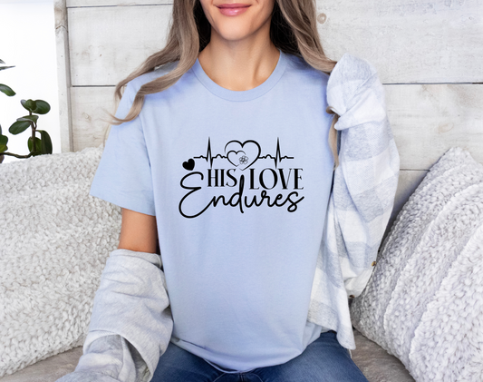 His Love Endures T-Shirt