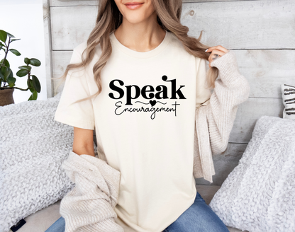 Speak Encouragement T-Shirt