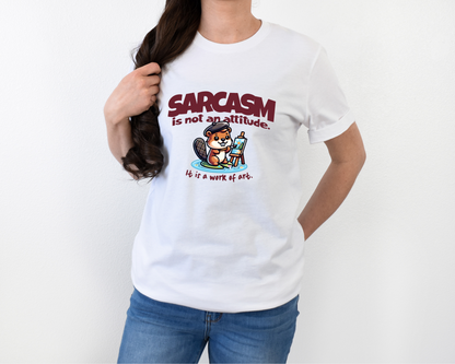 Sarcasm Is Not An Attitude T-Shirt