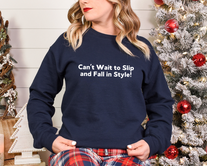 Can't Wait To Slip And Fall In Style Sweatshirt