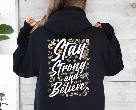 Stay Strong And Believe Hoodie