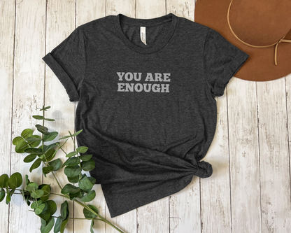 You Are Enough T-Shirt