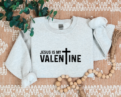 Jesus Is My Valentine Sweatshirt